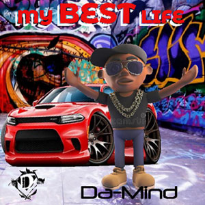 Da-Mind – “My Best Life” – a determination and tenacity to enjoy life, in our troubled times, taking it day by day