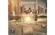 Andrew Kephart: ‘Nothing to Something’ is sure to soar through the hip hop underground!