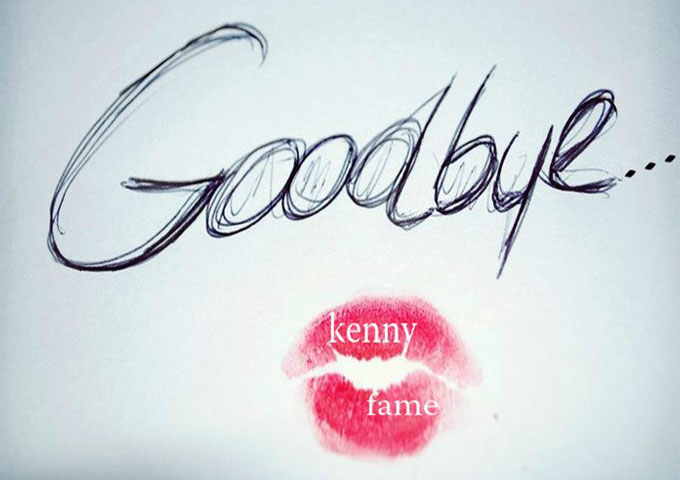 Kenny Fame: “Goodbye…” – emotional introspection amidst a disposable, rapidly spiraling neo-cultural background