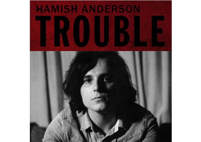 Hamish Anderson: “Trouble” shines like a blues beacon of electric guitar energy!