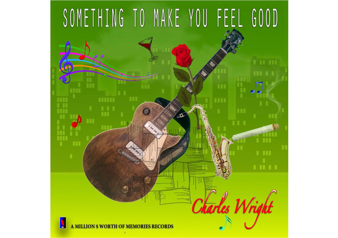 Charles Wright: “Something to Make You Feel Good” – retro flavors fused with modern urban temptation!