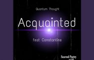 “Acquainted” ft. Constantine – Quantum Thought capitalizes on his strong points