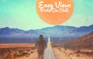 Easy Views – “Porta Da Chill” – chillout energy and soulful seduction!