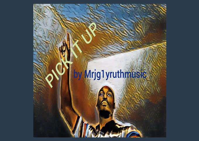 Mrjg1yruthmusic is focused and his narrative is sharp on “Pick It Up”