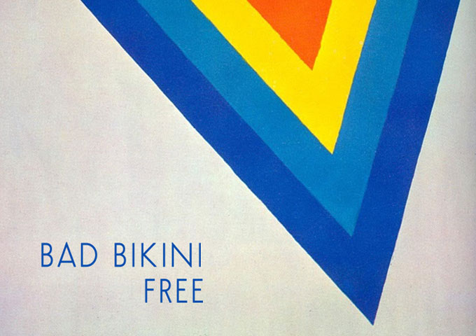 Bad Bikini – “Free” – a chunky rhythmic electro disco party!