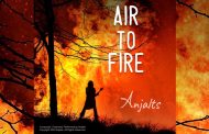 Anjalts – “Air To Fire” – A vivid, thoughtful awareness, against a backdrop of sumptuous harmonic flourishes!