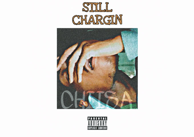 Chisa – “Still Chargin” is like a stream of consciousness