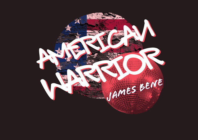 James Bene – “American Warrior” – a beautiful piece of throbbing, melodic electro-pop music!