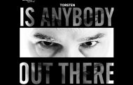 Torsten – “Is Anybody Out There” has both an overwhelming sense of inspiration and sorrow