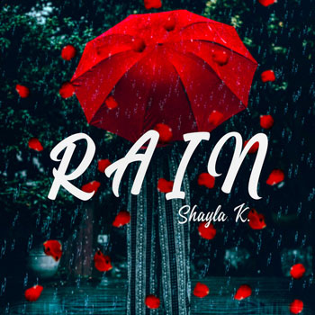 Shayla K – “Rain” is decidedly poignant, sophisticated and soulful!