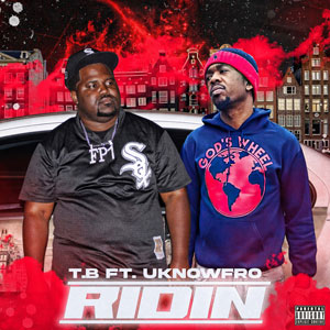 T.B drops his smashing new single ‘Ridin’ Ft. UknowFro