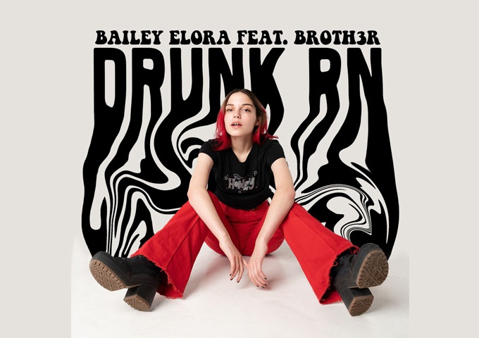 Bailey Elora’s single, DRUNK RN is out now!