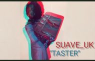 Suave_Uk Presents his latest RnB inspired single “TASTER” – a classic remake of Bobby Valentino’s Slow Down