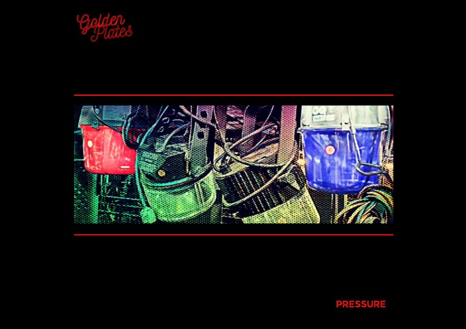 Golden Plates – “Pressure” – a wake up call!