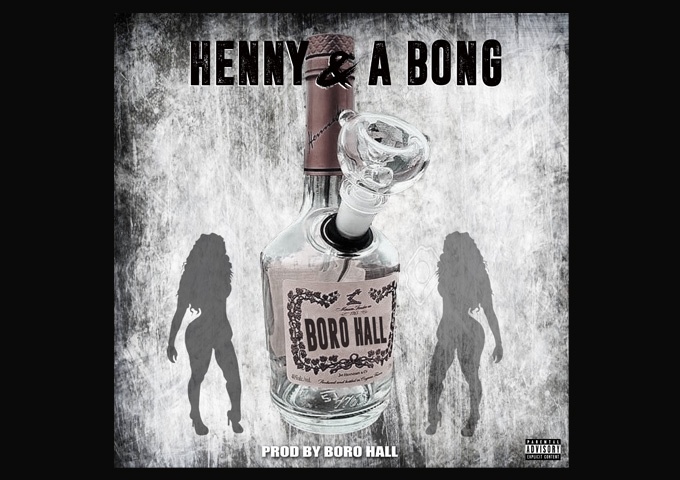 Boro Hall – “Henny & A Bong” brings yet another chapter to his artistic uniqueness