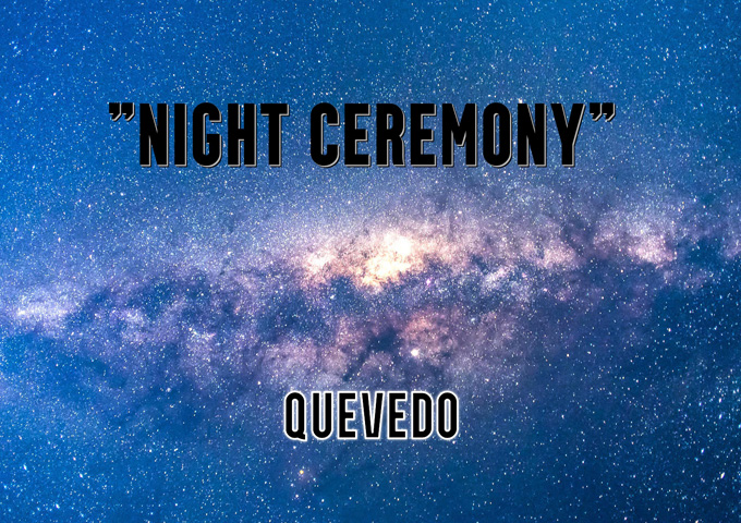 Quevedo – “Night Ceremony” a DJ set that evokes feelings of deepness and oneness!