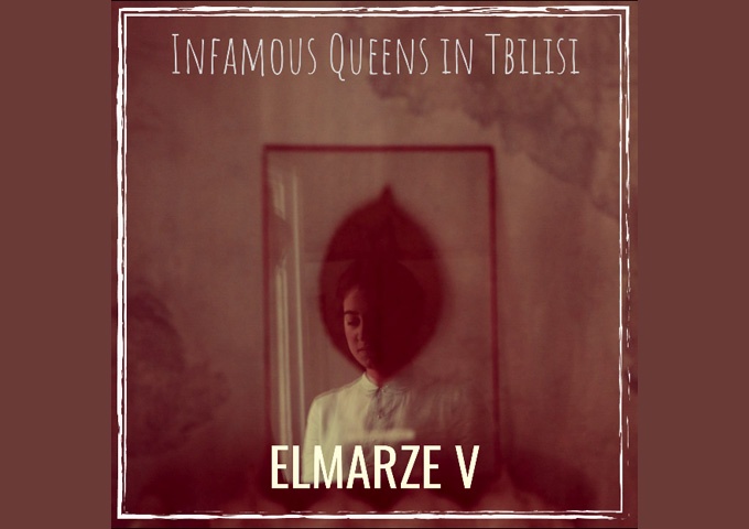Elmarze V – “Infamous Queens in Tblisi” – a work of emotional and sonic substance
