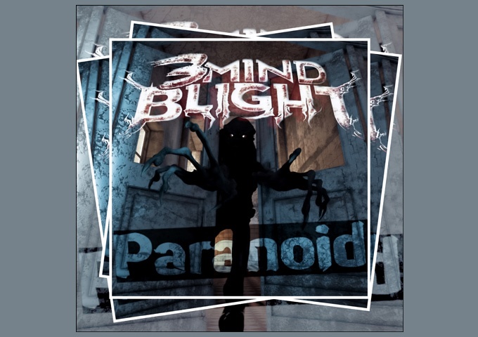 3Mind Blight – “Paranoid” is overwhelmingly impressive!