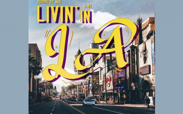 Buddhi de Mal Releases The Sensational Single, “Livin’ In LA” Featuring J-Nil