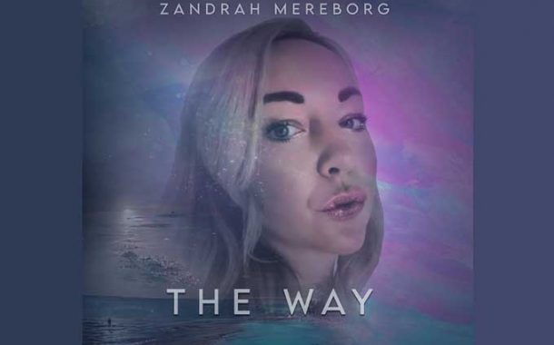 Zandrah Mereborg – “The Way” is a heart-wrenching upbeat thumper!