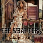Infectious Energy Meets Unparalleled Talent: Natalie Jean’s ‘The What For’