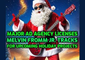 Melvin Fromm Jr.’s Instrumentals Licensed by Global Ad Agency for 2024 Holiday Campaigns