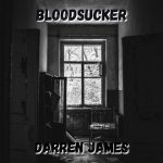 Darren James Unleashes a Powerful New Single: “Bloodsucker”