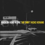 The Swift Kicks Verano’s “Back on Road Alone” – A Mesmerizing Journey Through Love, Loss, and the Road…