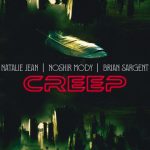 A Bold Reimagination of “Creep”: The Powerhouse Collaboration of Natalie Jean, Noshir Mody and Brian Sargent