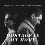 Terje Gravdal’s ‘Hostage in My Home’ ft. Frida Hidle Gravdal: A Hauntingly Beautiful Tribute to Struggle and Sacrifice