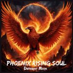 Different Moon Unleashes the Anthemic Power of New Single, “Phoenix Rising Soul”
