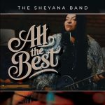 The Sheyana Band Shine Bright with “All The Best” – A Soulful Masterpiece of Roots, Blues, and Heartfelt Storytelling