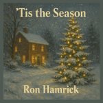 Ron Hamrick Brings Heart and Harmony to the Holidays with ’Tis the Season