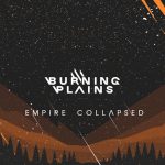 Burning Plains Return with a Prophetic Metal Debut: Their 2008 Self-Titled Track Comes Alive in a Time of War