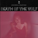Lois Powell & Night Wolf Ignite a Raw Cinematic Fire with “Death Of The Wolf”