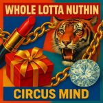 Circus Mind Ignites the Groove with “Whole Lotta Nuthin”