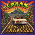 Circus Mind’s “Road Less Traveled” Turns Musical Creativity Into a Masterful Journey of Freedom and Self-Discovery