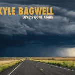 Kyle Bagwell Digs Into Heartbreak and Hard Living on Debut EP “Love’s Gone Again”