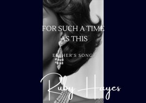 Ruby-Hayes-For-Such-A-Time-As-This-Esther's-Song-Header