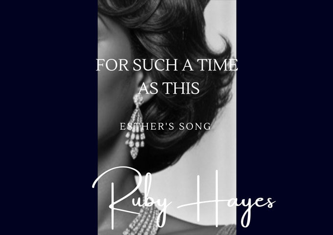 Ruby-Hayes-For-Such-A-Time-As-This-Esther's-Song-Header