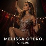 Melissa Otero Turns Inner Chaos Into Artful Pop Theater With “Circus (Radio Edit)”