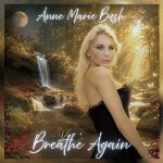 Anne Marie Bush Finds New Strength and Freedom on Soulful R&B Single “Breathe Again”